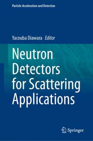 Neutron Detectors for Scattering Applications de Yacouba Diawara