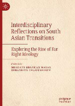 Interdisciplinary Reflections on South Asian Transitions: Exploring the Rise of Far Right Ideology de Bhabani Shankar Nayak