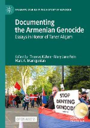 Documenting the Armenian Genocide: Essays in Honor of Taner Akçam de Thomas Kühne