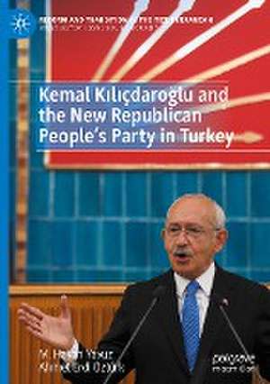 Kemal Kılıçdaroğlu and the New Republican People’s Party in Turkey de M. Hakan Yavuz