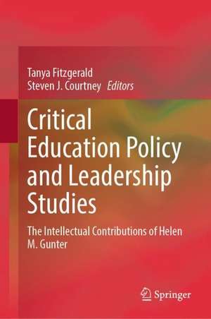 Critical Education Policy and Leadership Studies: The Intellectual Contributions of Helen M. Gunter de Tanya Fitzgerald