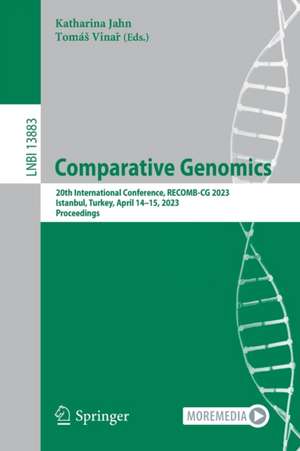 Comparative Genomics: 20th International Conference, RECOMB-CG 2023, Istanbul, Turkey, April 14–15, 2023, Proceedings de Katharina Jahn