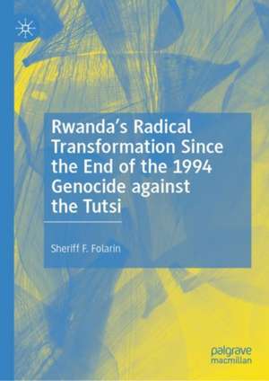 Rwanda’s Radical Transformation Since the End of the 1994 Genocide against the Tutsi de Sheriff F. Folarin