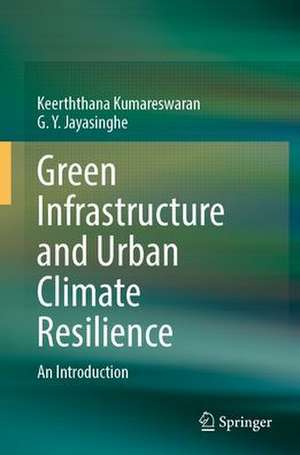 Green Infrastructure and Urban Climate Resilience: An Introduction de Keerththana Kumareswaran