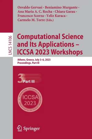 Computational Science and Its Applications – ICCSA 2023 Workshops: Athens, Greece, July 3–6, 2023, Proceedings, Part III de Osvaldo Gervasi