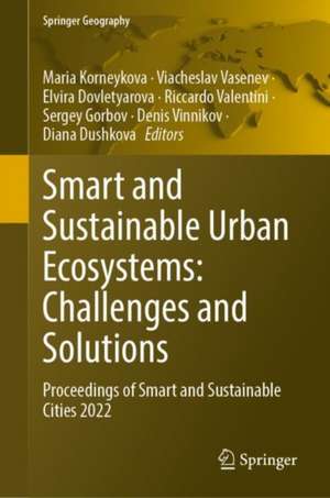 Smart and Sustainable Urban Ecosystems: Challenges and Solutions: Proceedings of Smart and Sustainable Cities 2022 de Maria Korneykova