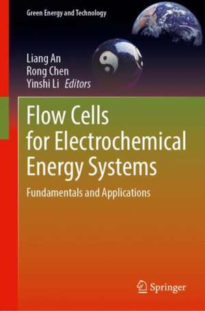 Flow Cells for Electrochemical Energy Systems: Fundamentals and Applications de Liang An