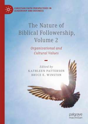 The Nature of Biblical Followership, Volume 2: Organizational and Cultural Values de Kathleen Patterson