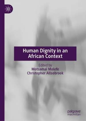 Human Dignity in an African Context de Motsamai Molefe