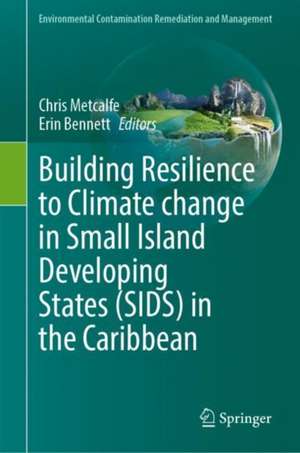 Building Resilience to Climate Change in Small Island Developing States (SIDS) in the Caribbean de C. D. Metcalfe