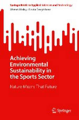 Achieving Environmental Sustainability in the Sports Sector: Nature Means That Future de Ahmet Atalay