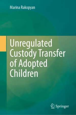 Unregulated Custody Transfer of Adopted Children de Marina Rakopyan