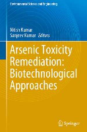 Arsenic Toxicity Remediation: Biotechnological Approaches de Nitish Kumar