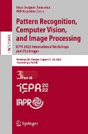 Pattern Recognition, Computer Vision, and Image Processing. ICPR 2022 International Workshops and Challenges: Montreal, QC, Canada, August 21–25, 2022, Proceedings, Part III de Jean-Jacques Rousseau