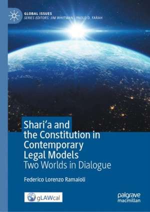 Shari'a and the Constitution in Contemporary Legal Models: Two Worlds in Dialogue de Federico Lorenzo Ramaioli