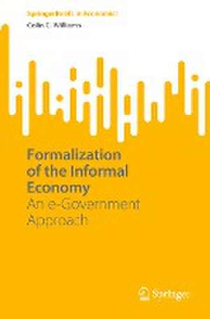 Formalization of the Informal Economy: An e-Government Approach de Colin C. Williams