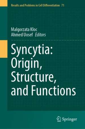 Syncytia: Origin, Structure, and Functions de Malgorzata Kloc