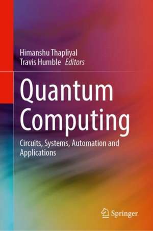 Quantum Computing: Circuits, Systems, Automation and Applications de Himanshu Thapliyal