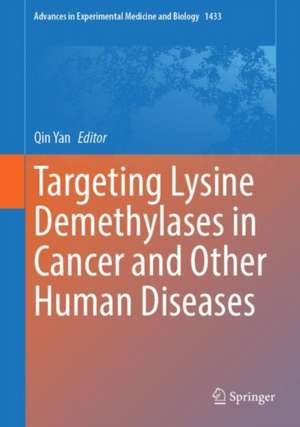 Targeting Lysine Demethylases in Cancer and Other Human Diseases de Qin Yan