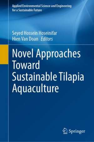 Novel Approaches Toward Sustainable Tilapia Aquaculture de Seyed Hossein Hoseinifar