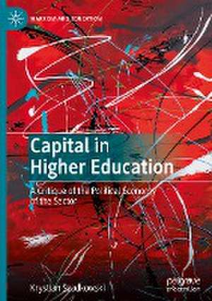 Capital in Higher Education: A Critique of the Political Economy of the Sector de Krystian Szadkowski