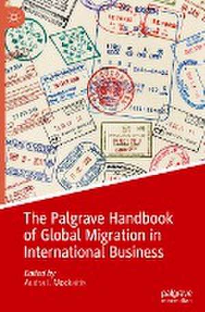 The Palgrave Handbook of Global Migration in International Business de Audra I. Mockaitis