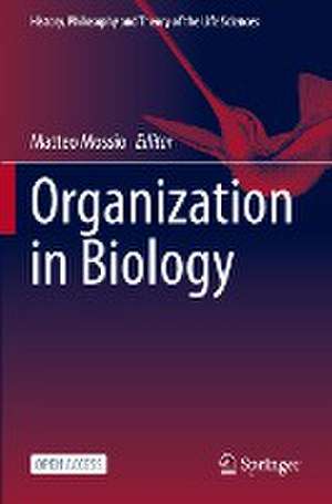 Organization in Biology de Matteo Mossio