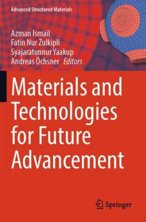 Materials and Technologies for Future Advancement de Azman Ismail
