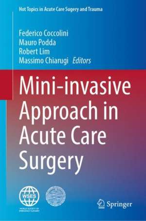 Mini-invasive Approach in Acute Care Surgery de Federico Coccolini