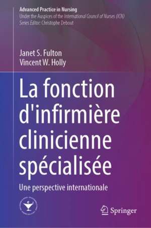 La fonction d'infirmière clinicienne spécialisée: Une perspective internationale de Janet S. Fulton