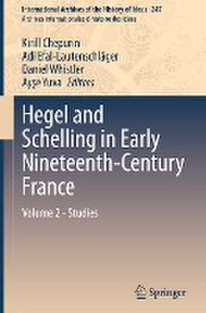 Hegel and Schelling in Early Nineteenth-Century France: Volume 2 - Studies de Kirill Chepurin