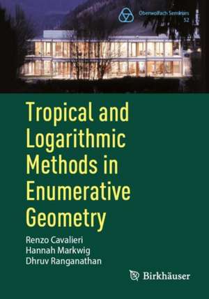 Tropical and Logarithmic Methods in Enumerative Geometry de Renzo Cavalieri