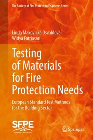 Testing of Materials for Fire Protection Needs: European Standard Test Methods for the Building Sector de Linda Makovická Osvaldová