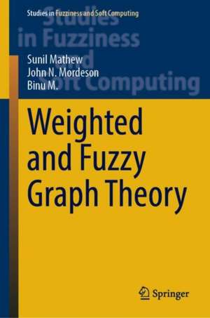 Weighted and Fuzzy Graph Theory de Sunil Mathew