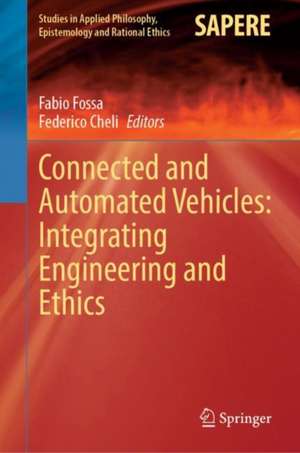 Connected and Automated Vehicles: Integrating Engineering and Ethics de Fabio Fossa