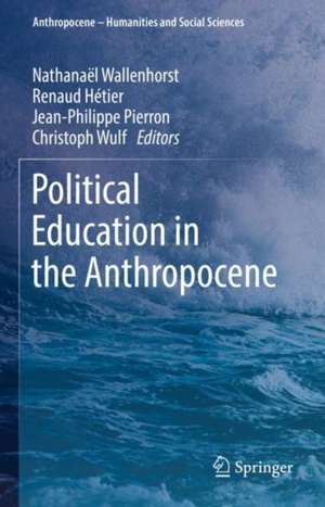 Political Education in the Anthropocene de Nathanaël Wallenhorst