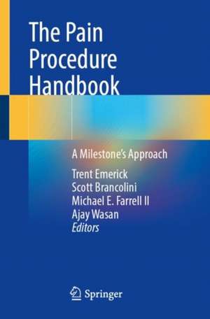 The Pain Procedure Handbook: A Milestones Approach de Trent Emerick