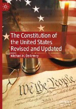 The Constitution of the United States Revised and Updated de Michael H. DeArmey