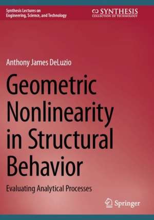 Geometric Nonlinearity in Structural Behavior de Anthony James Deluzio
