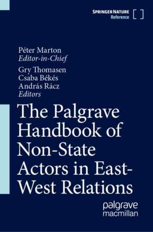 The Palgrave Handbook of Non-State Actors in East-West Relations de Péter Marton