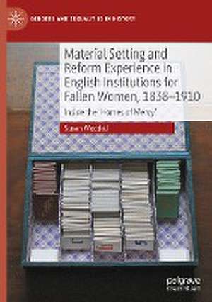 Material Setting and Reform Experience in English Institutions for Fallen Women, 1838-1910: Inside the ‘Homes of Mercy’ de Susan Woodall