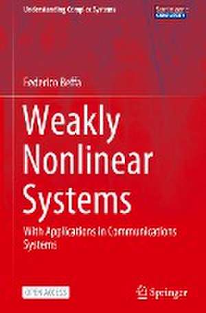 Weakly Nonlinear Systems: With Applications in Communications Systems de Federico Beffa