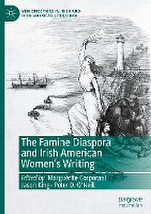 The Famine Diaspora and Irish American Women's Writing de Marguérite Corporaal