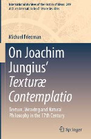 On Joachim Jungius’ Texturæ Contemplatio: Texture, Weaving and Natural Philosophy in the 17th Century de Michael Friedman