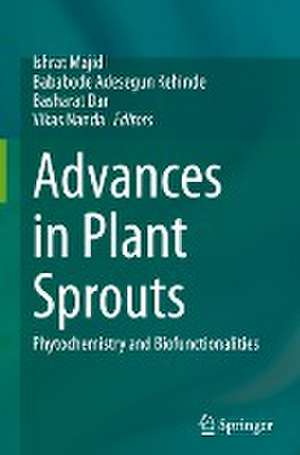 Advances in Plant Sprouts: Phytochemistry and Biofunctionalities de Ishrat Majid