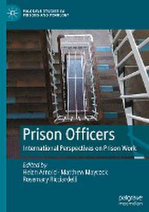 Prison Officers: International Perspectives on Prison Work de Helen Arnold