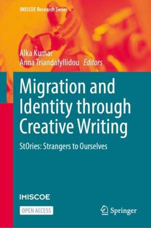 Migration and Identity through Creative Writing: StOries: Strangers to Ourselves de Alka Kumar