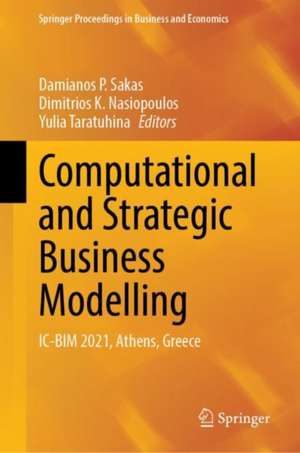 Computational and Strategic Business Modelling: IC-BIM 2021, Athens, Greece de Damianos P. Sakas