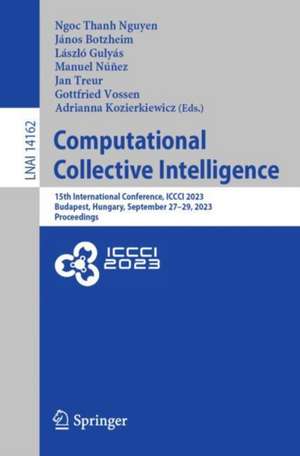 Computational Collective Intelligence: 15th International Conference, ICCCI 2023, Budapest, Hungary, September 27–29, 2023, Proceedings de Ngoc Thanh Nguyen