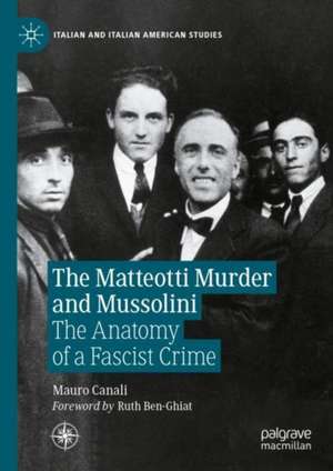 The Matteotti Murder and Mussolini: The Anatomy of a Fascist Crime de Mauro Canali